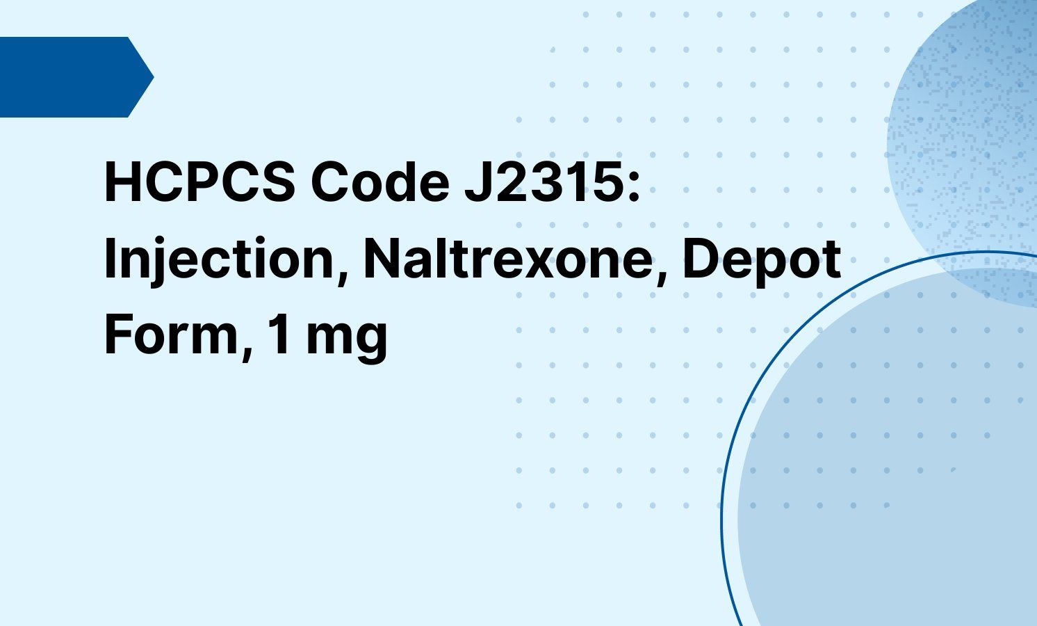 HCPCS Code J2315: Injection, Naltrexone, Depot Form, 1 mg