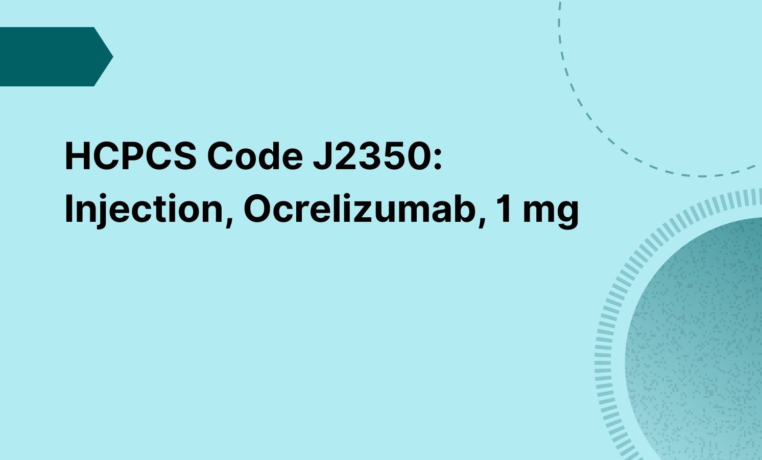 HCPCS Code J2350: Injection, Ocrelizumab, 1 mg