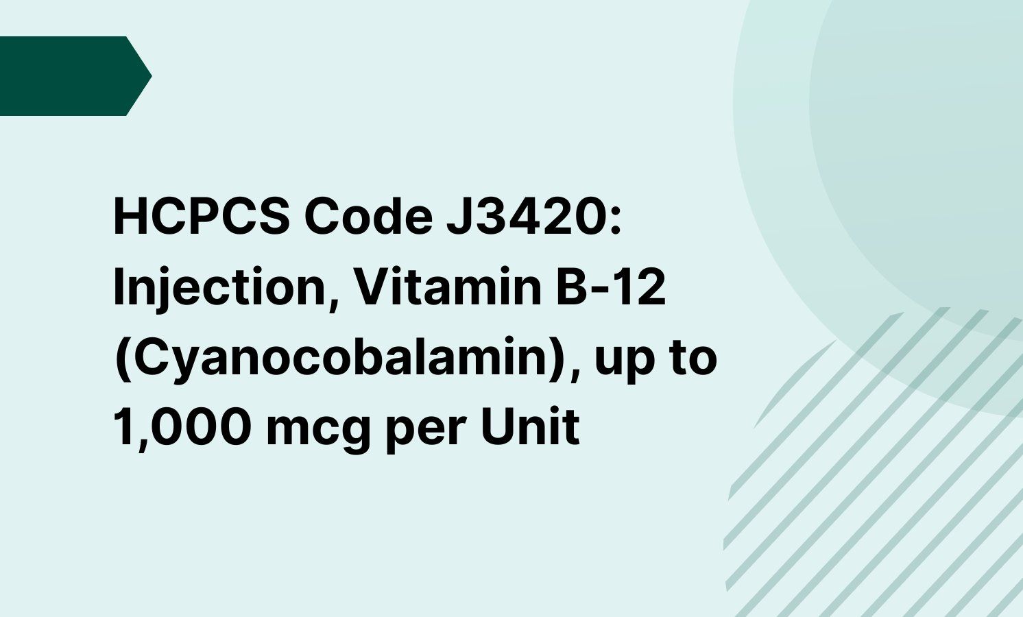 HCPCS Code J3420: Injection, Vitamin B-12 (Cyanocobalamin), up to 1,000 mcg per Unit