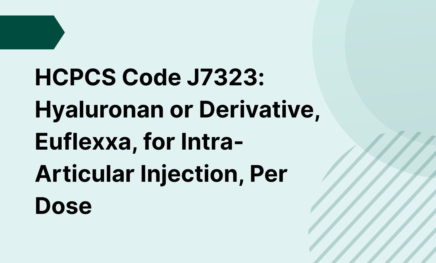 HCPCS Code J7323: Hyaluronan or Derivative, Euflexxa, for Intra-Articular Injection, Per Dose