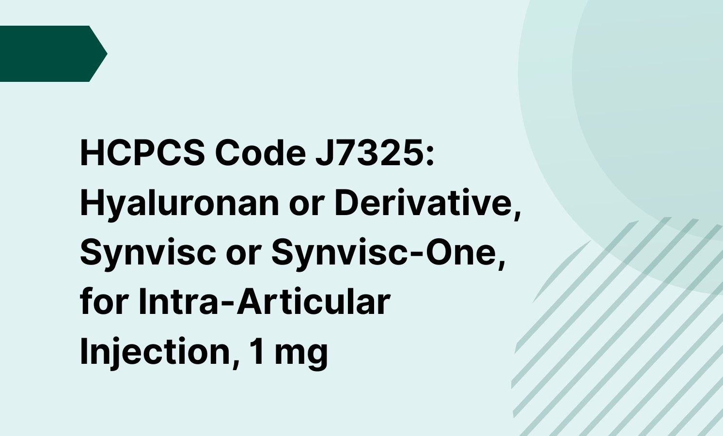 HCPCS Code J7325: Hyaluronan or Derivative, Synvisc or Synvisc-One, for Intra-Articular Injection, 1 mg