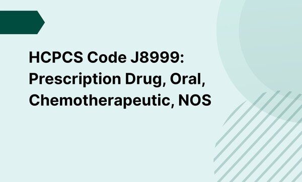 Prescripto Code HCPCS Code J8999: Prescription Drug, Oral, Chemotherapeutic, NOS