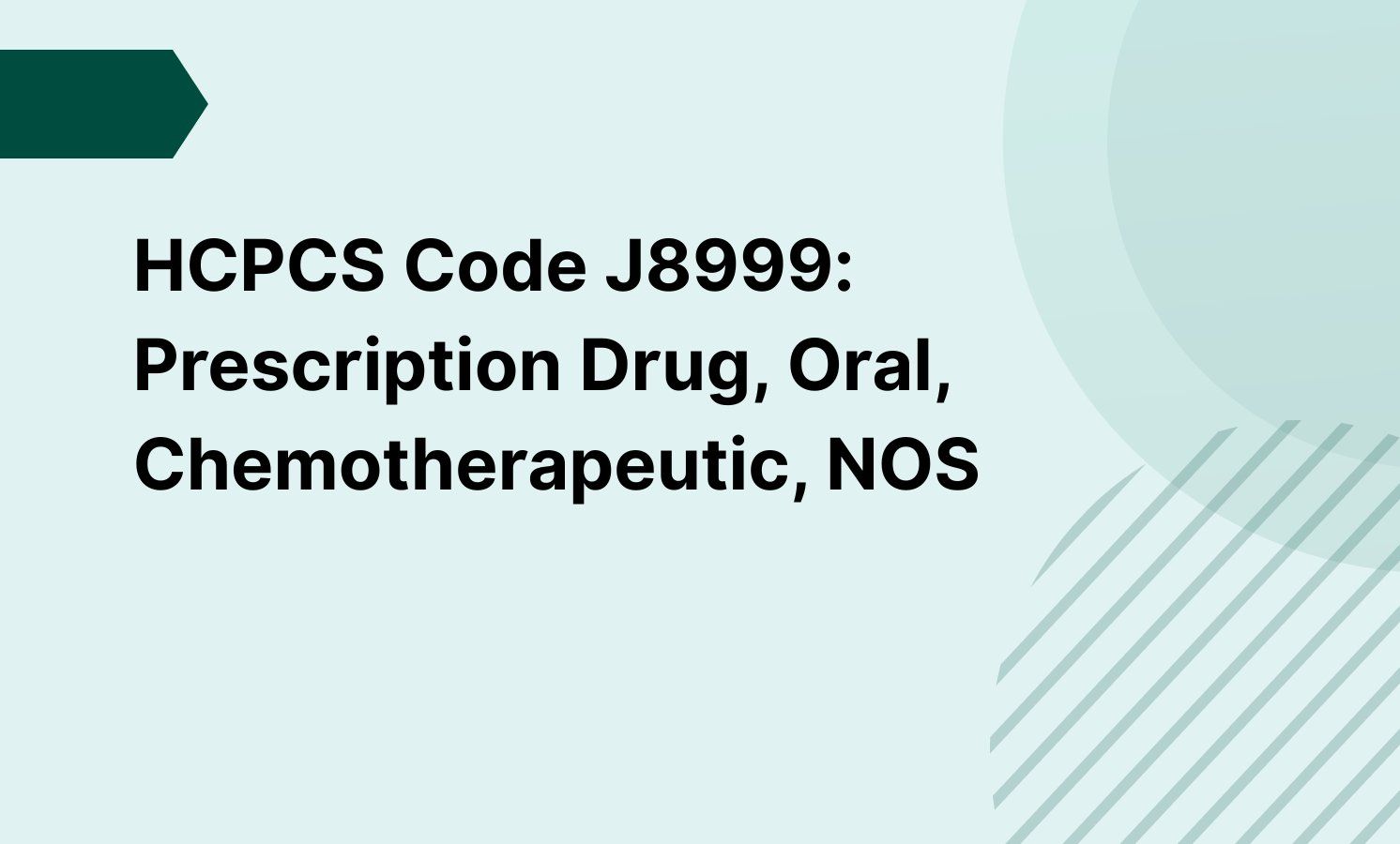 HCPCS Code J8999: Prescription Drug, Oral, Chemotherapeutic, NOS