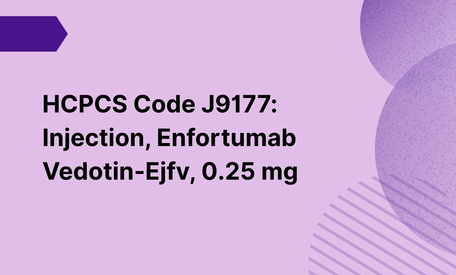 HCPCS Code J9177: Injection, Enfortumab Vedotin-Ejfv, 0.25 mg