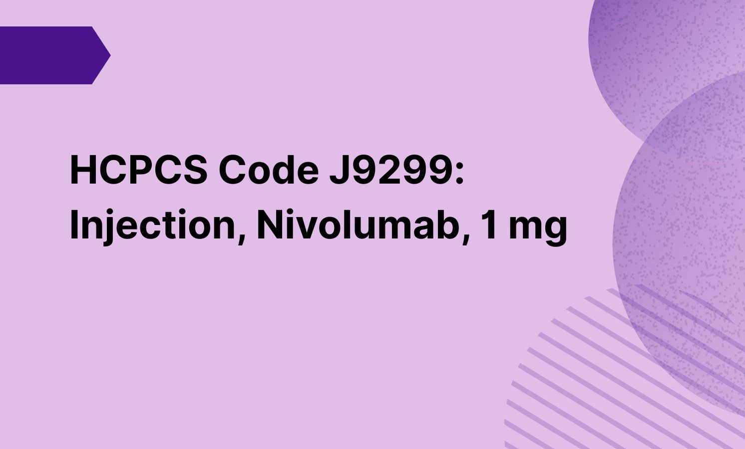 HCPCS Code J9299: Injection, Nivolumab, 1 mg