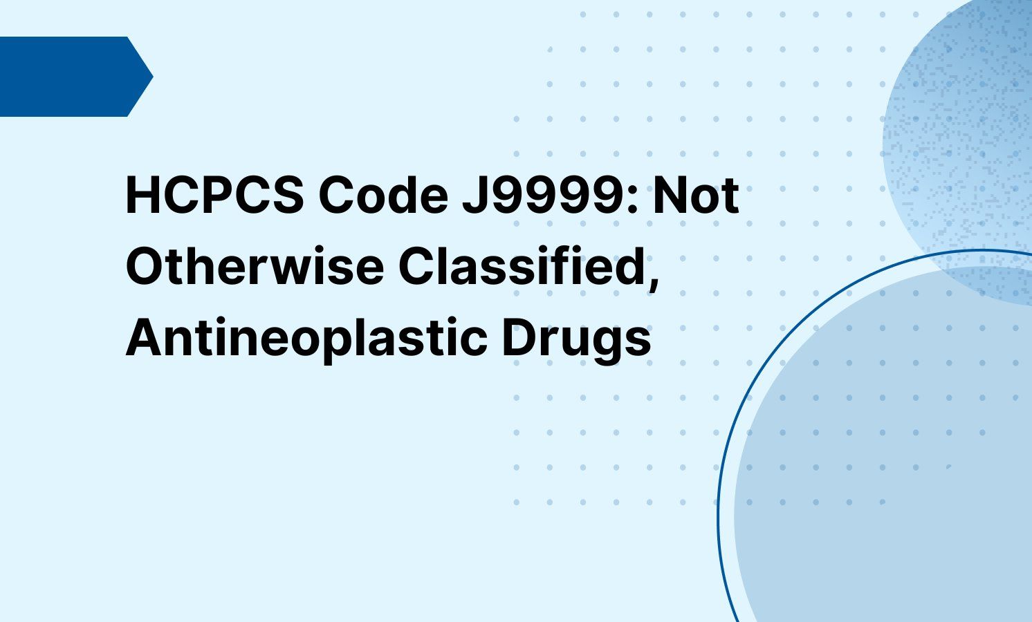 HCPCS Code J9999: Not Otherwise Classified, Antineoplastic Drugs