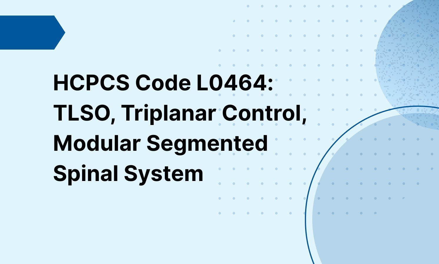HCPCS Code L0464: TLSO, Triplanar Control, Modular Segmented Spinal System