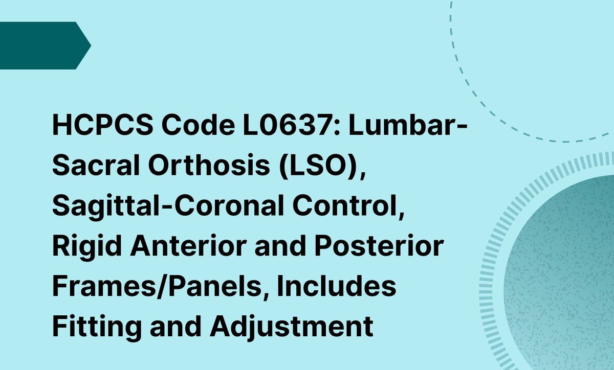 HCPCS Code L0637: Lumbar-Sacral Orthosis (LSO), Sagittal-Coronal Control, Rigid Anterior and Posterior Frames/Panels, Includes Fitting and Adjustment