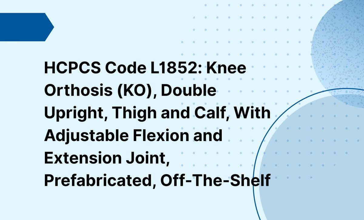 HCPCS Code L1852: Knee Orthosis (KO), Double Upright, Thigh and Calf, With Adjustable Flexion and Extension Joint, Prefabricated, Off-The-Shelf