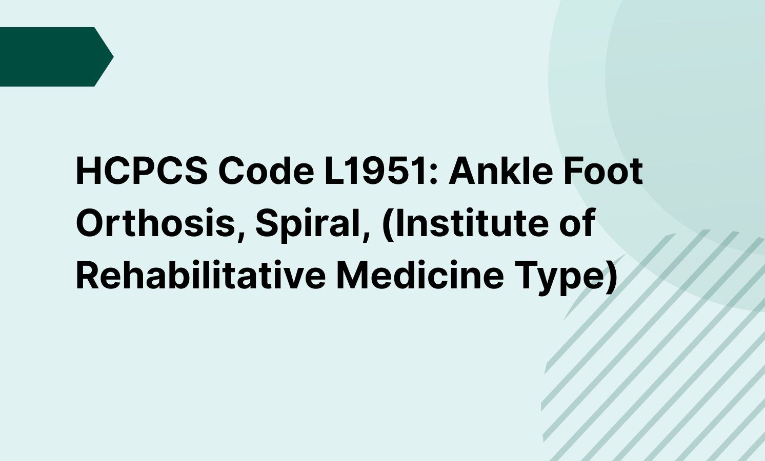 HCPCS Code L1951: Ankle Foot Orthosis, Spiral, (Institute of Rehabilitative Medicine Type)
