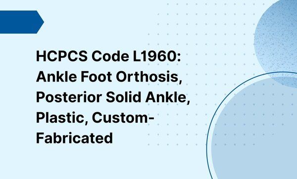 HCPCS Code L1960: Ankle Foot Orthosis, Posterior Solid Ankle, Plastic ...