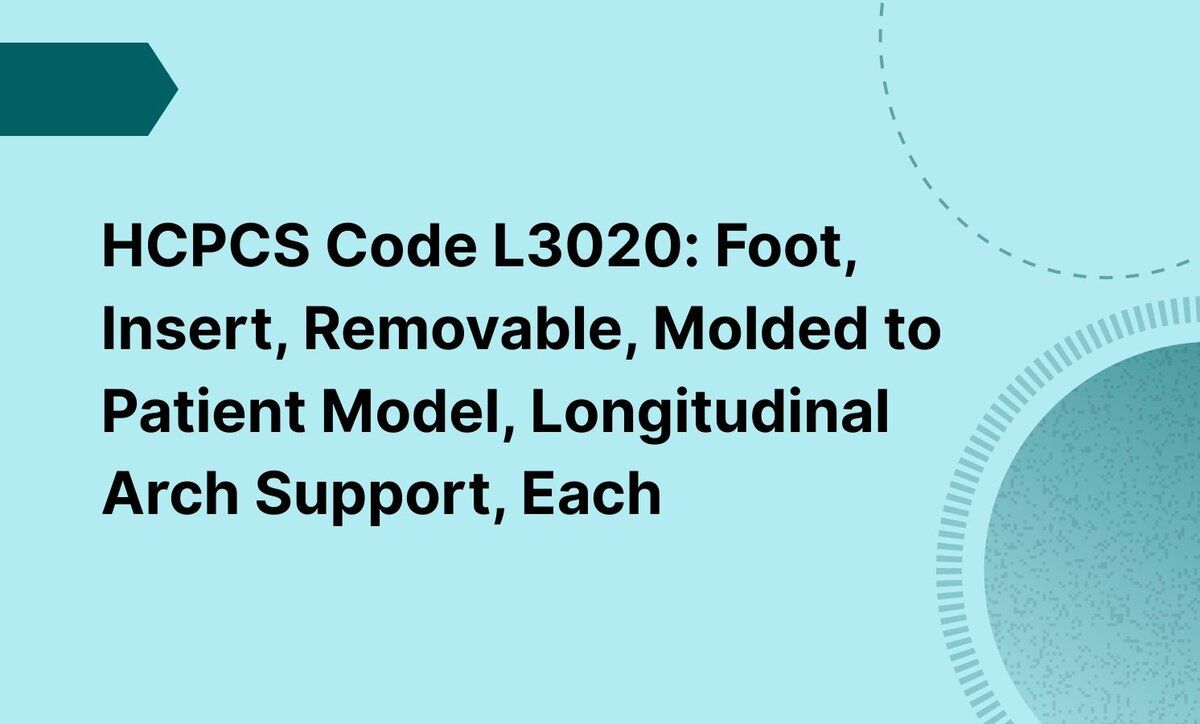 HCPCS Code L3020: Foot, Insert, Removable, Molded to Patient Model, Longitudinal Arch Support, Each