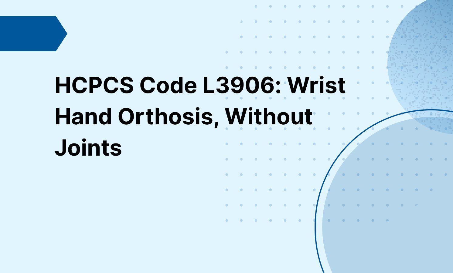 HCPCS Code L3906: Wrist Hand Orthosis, Without Joints