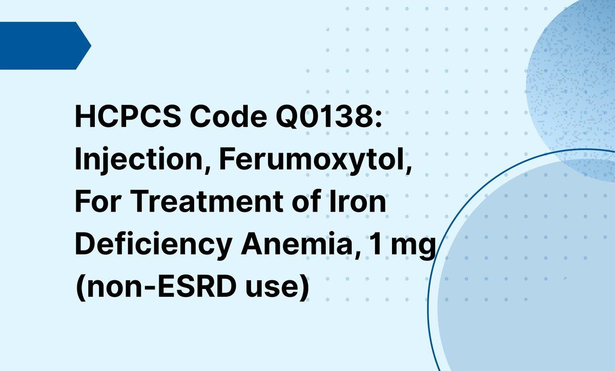 HCPCS Code Q0138: Injection, Ferumoxytol, For Treatment of Iron Deficiency Anemia, 1 mg (non-ESRD use)