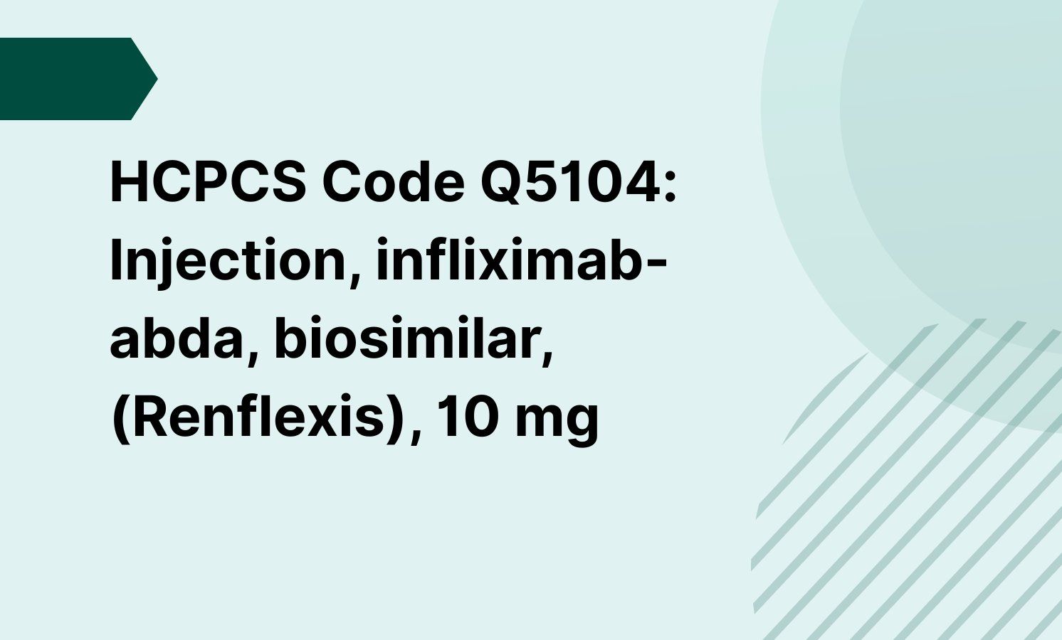 HCPCS Code Q5104: Injection, infliximab-abda, biosimilar, (Renflexis), 10 mg