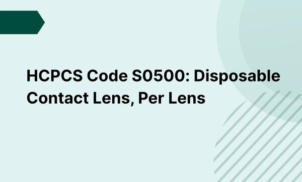Contact Type Code HCPCS Code S0500: Disposable Contact Lens, Per Lens