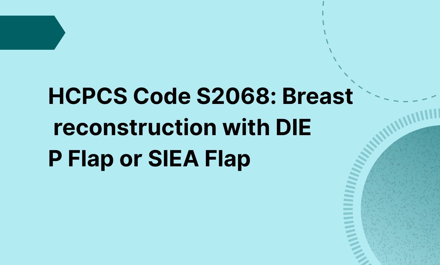 HCPCS Code S2068: Breast reconstruction with DIEP Flap or SIEA Flap