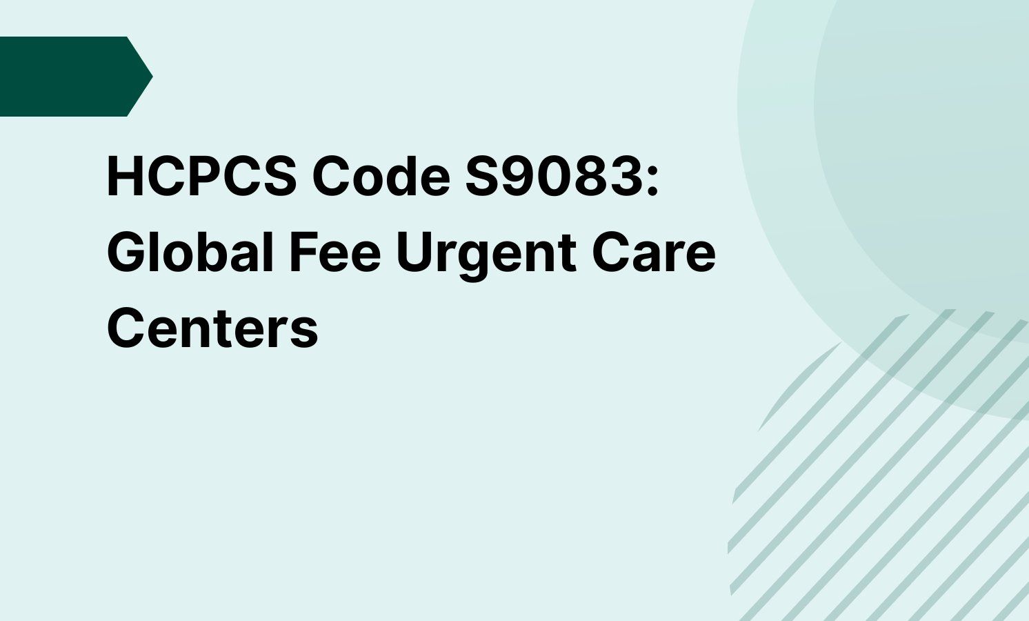 HCPCS Code S9083: Global Fee Urgent Care Centers