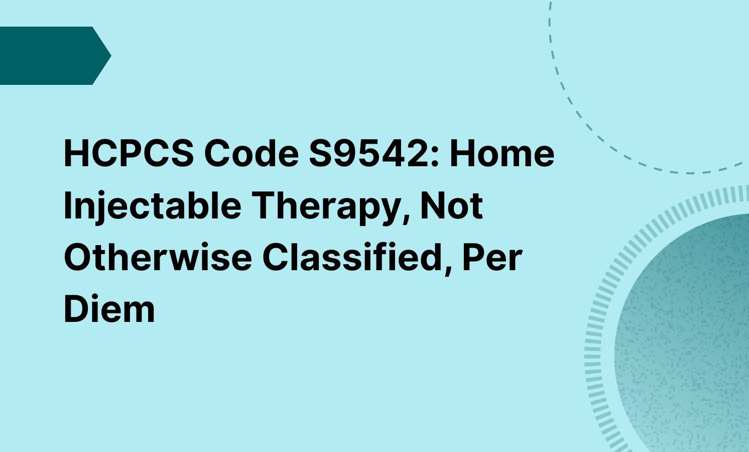 HCPCS Code S9542: Home Injectable Therapy, Not Otherwise Classified, Per Diem