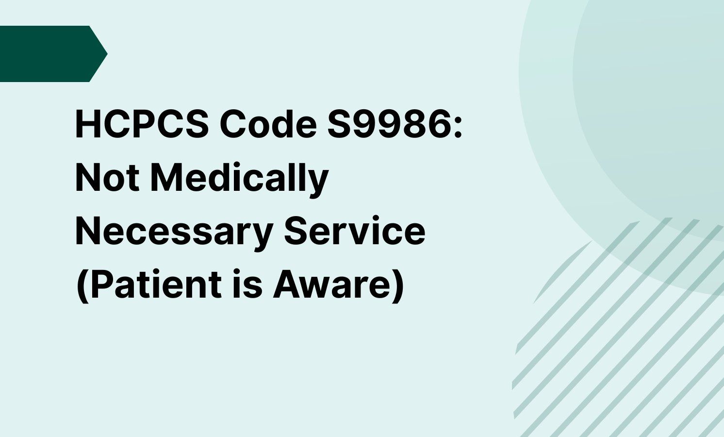 HCPCS Code S9986: Not Medically Necessary Service (Patient is Aware)