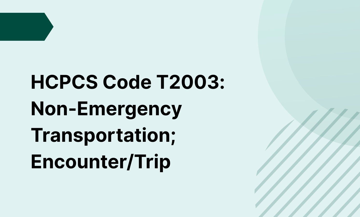 HCPCS Code T2003: Non-Emergency Transportation; Encounter/Trip