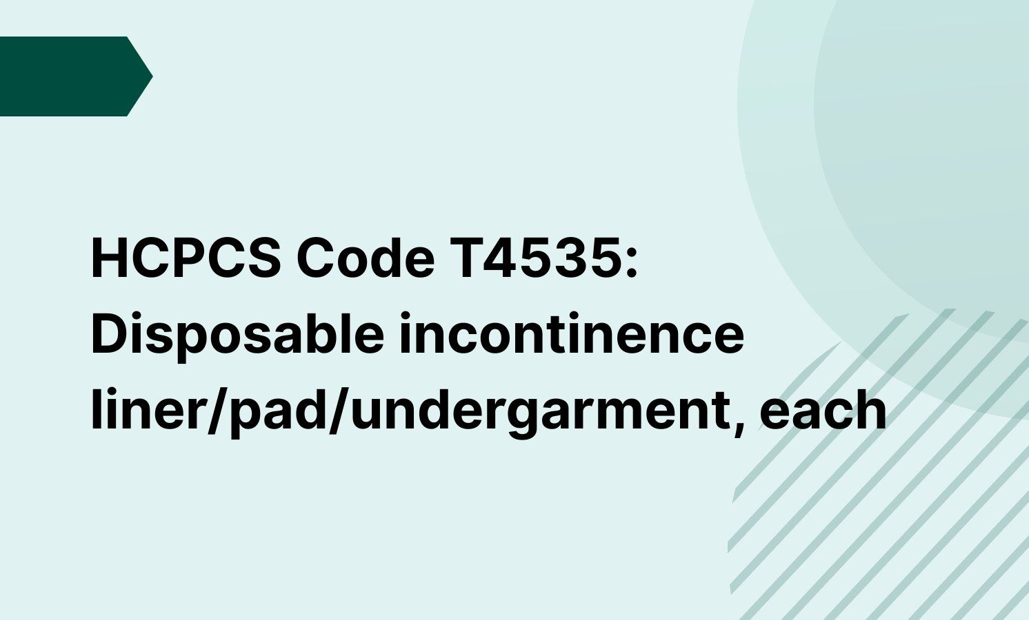 HCPCS Code T4535: Disposable incontinence liner/pad/undergarment, each