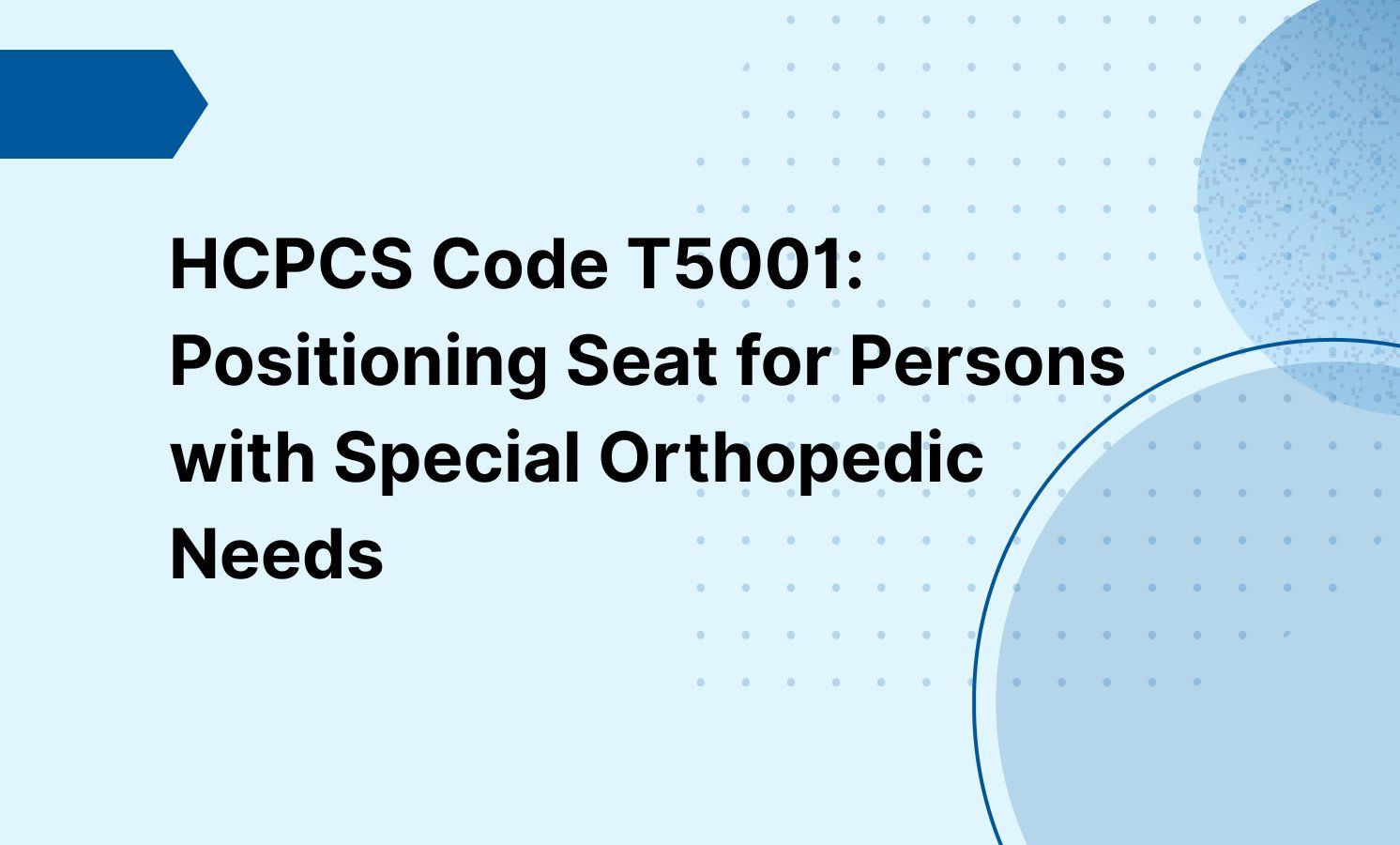 HCPCS Code T5001: Positioning Seat for Persons with Special Orthopedic Needs
