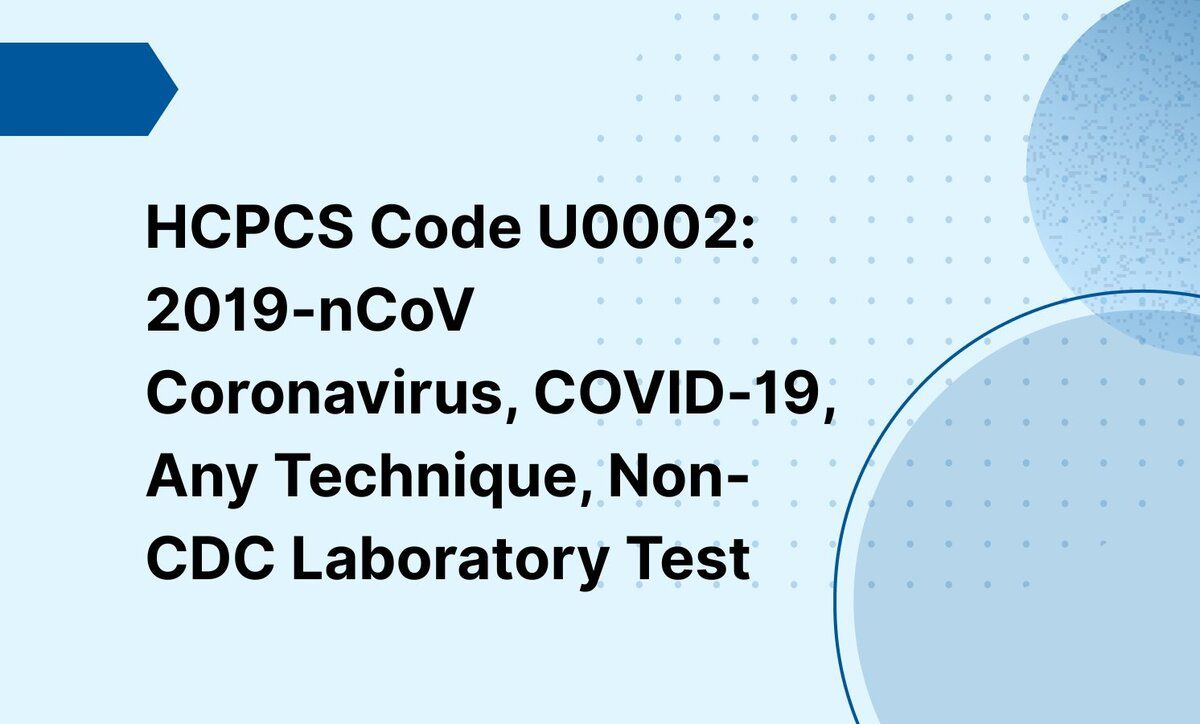HCPCS Code U0002: 2019-nCoV Coronavirus, COVID-19, Any Technique, Non-CDC Laboratory Test