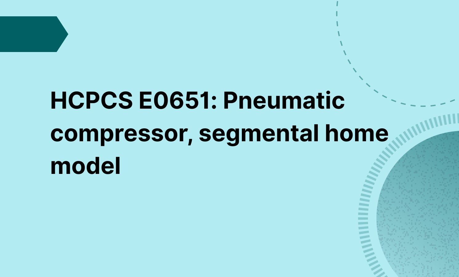 HCPCS E0651: Pneumatic compressor, segmental home model