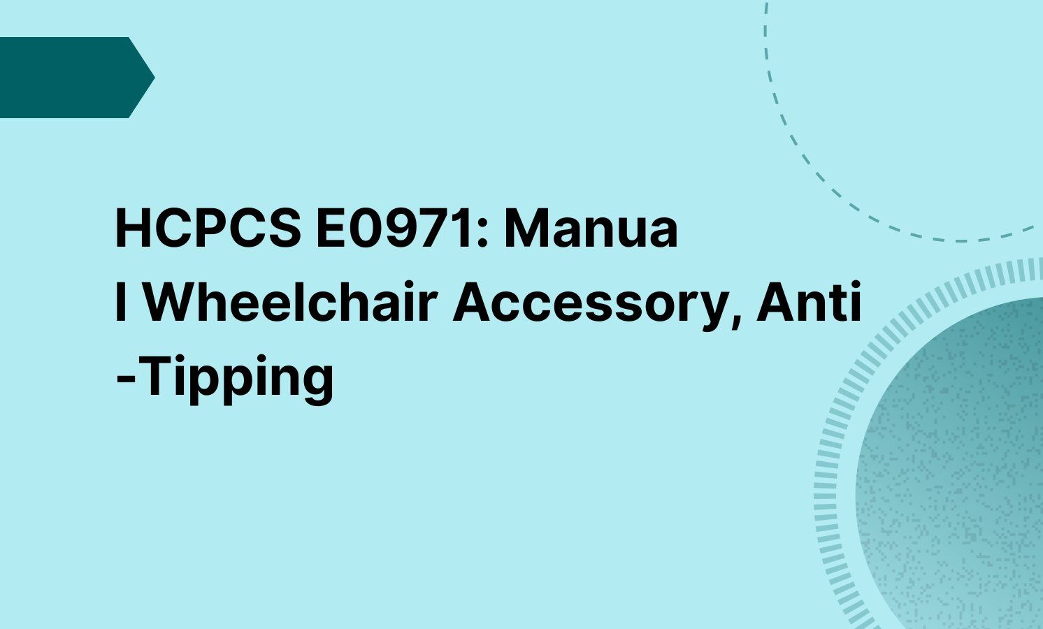 HCPCS E0971: Manual Wheelchair Accessory, Anti-Tipping