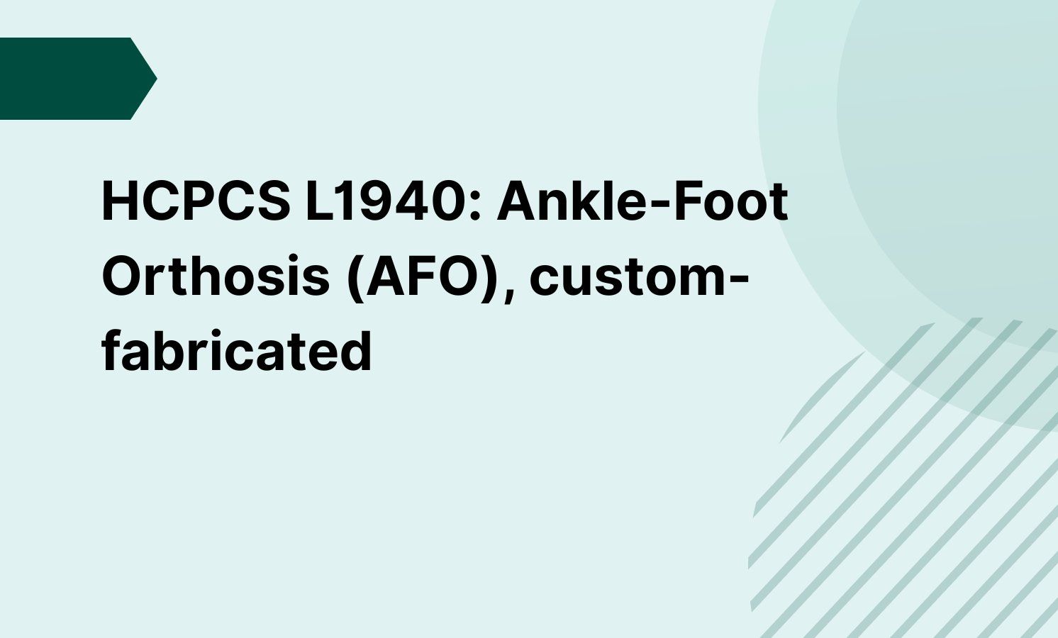 HCPCS L1940: Ankle-Foot Orthosis (AFO), custom-fabricated