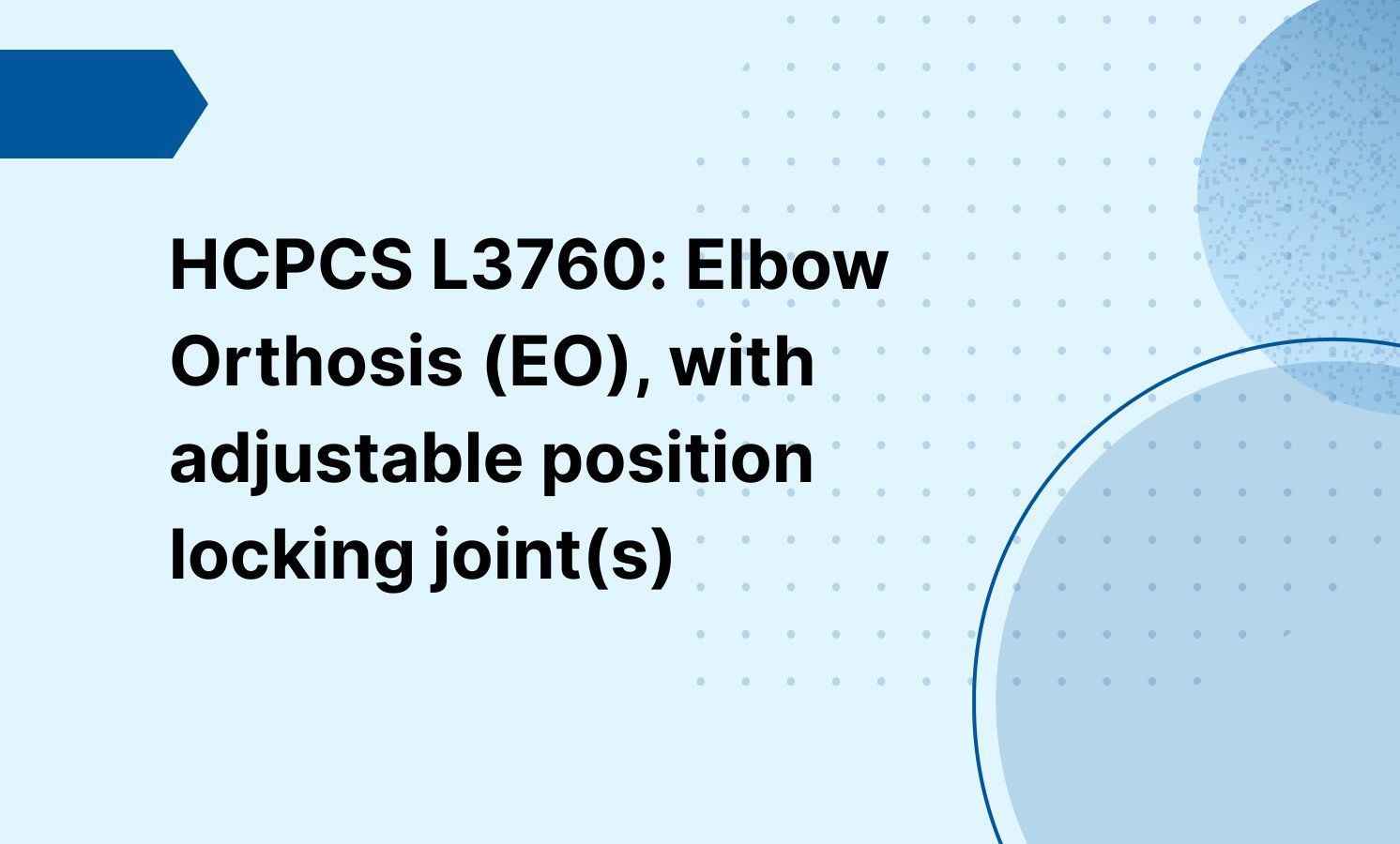 HCPCS L3760: Elbow Orthosis (EO), with adjustable position locking joint(s)