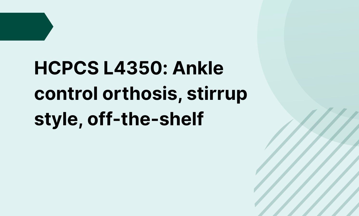 HCPCS L4350: Ankle control orthosis, stirrup style, off-the-shelf