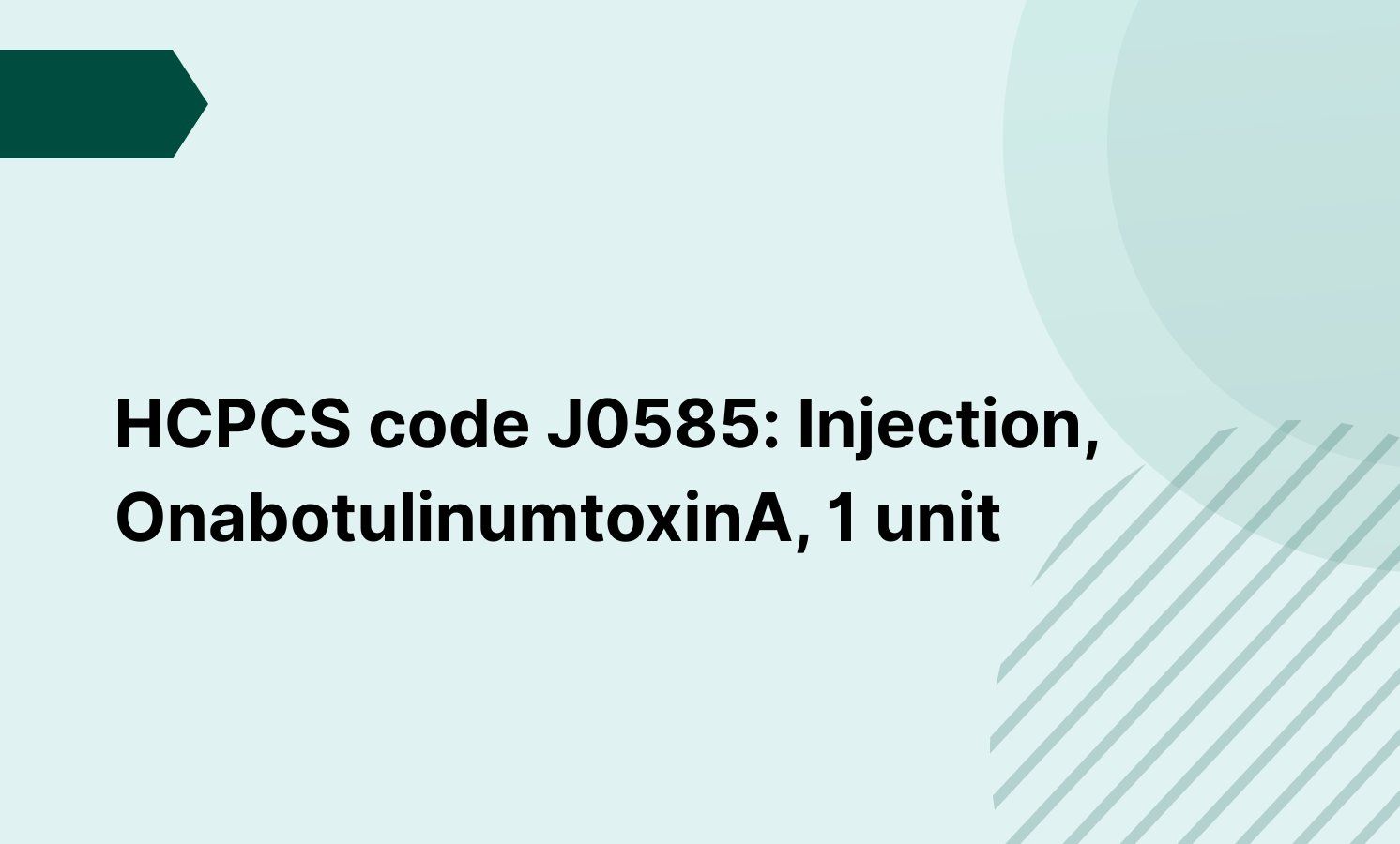 HCPCS code J0585: Injection, OnabotulinumtoxinA, 1 unit