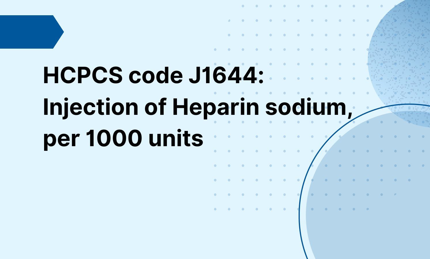 HCPCS code J1644: Injection of Heparin sodium, per 1000 units