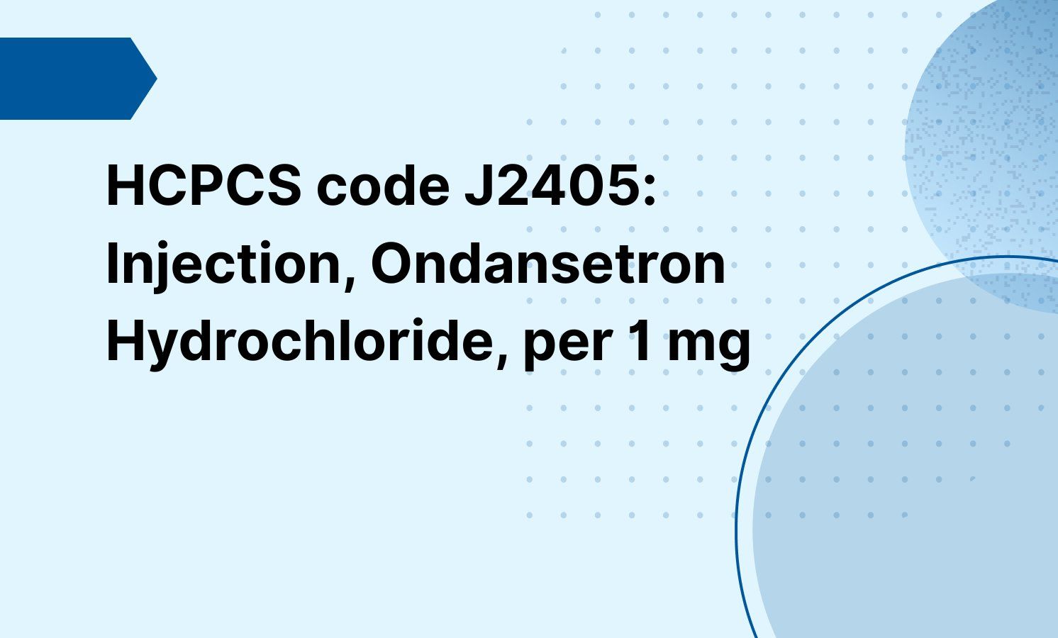 HCPCS code J2405: Injection, Ondansetron Hydrochloride, per 1 mg