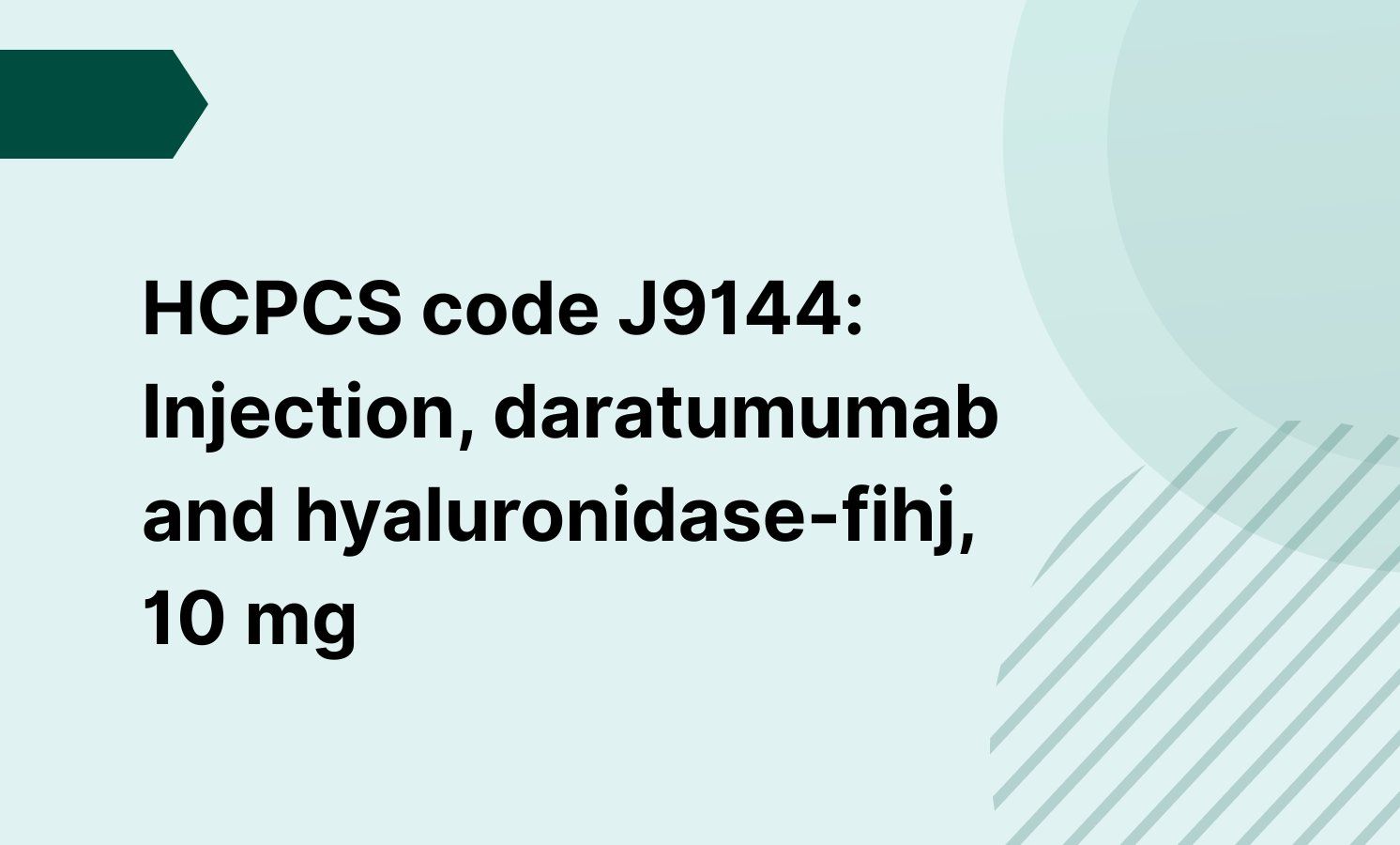 HCPCS code J9144: Injection, daratumumab and hyaluronidase-fihj, 10 mg