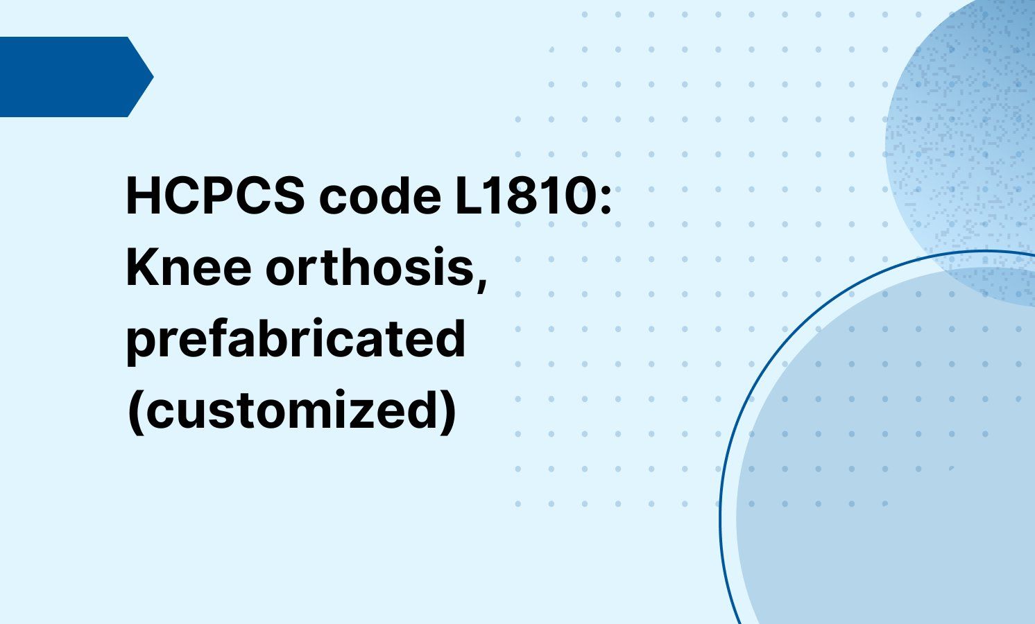 HCPCS code L1810: Knee orthosis, prefabricated (customized)