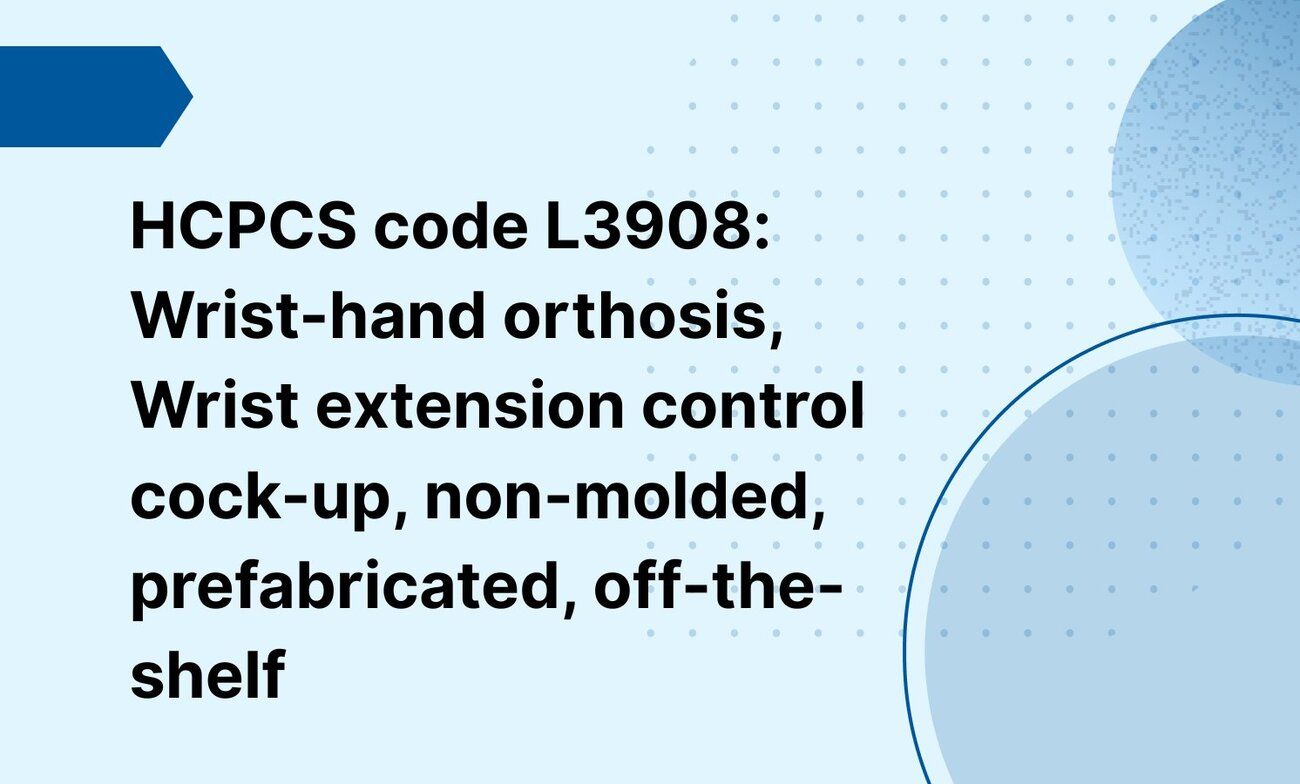 HCPCS code L3908: Wrist-hand orthosis, Wrist extension control cock-up, non-molded, prefabricated, off-the-shelf