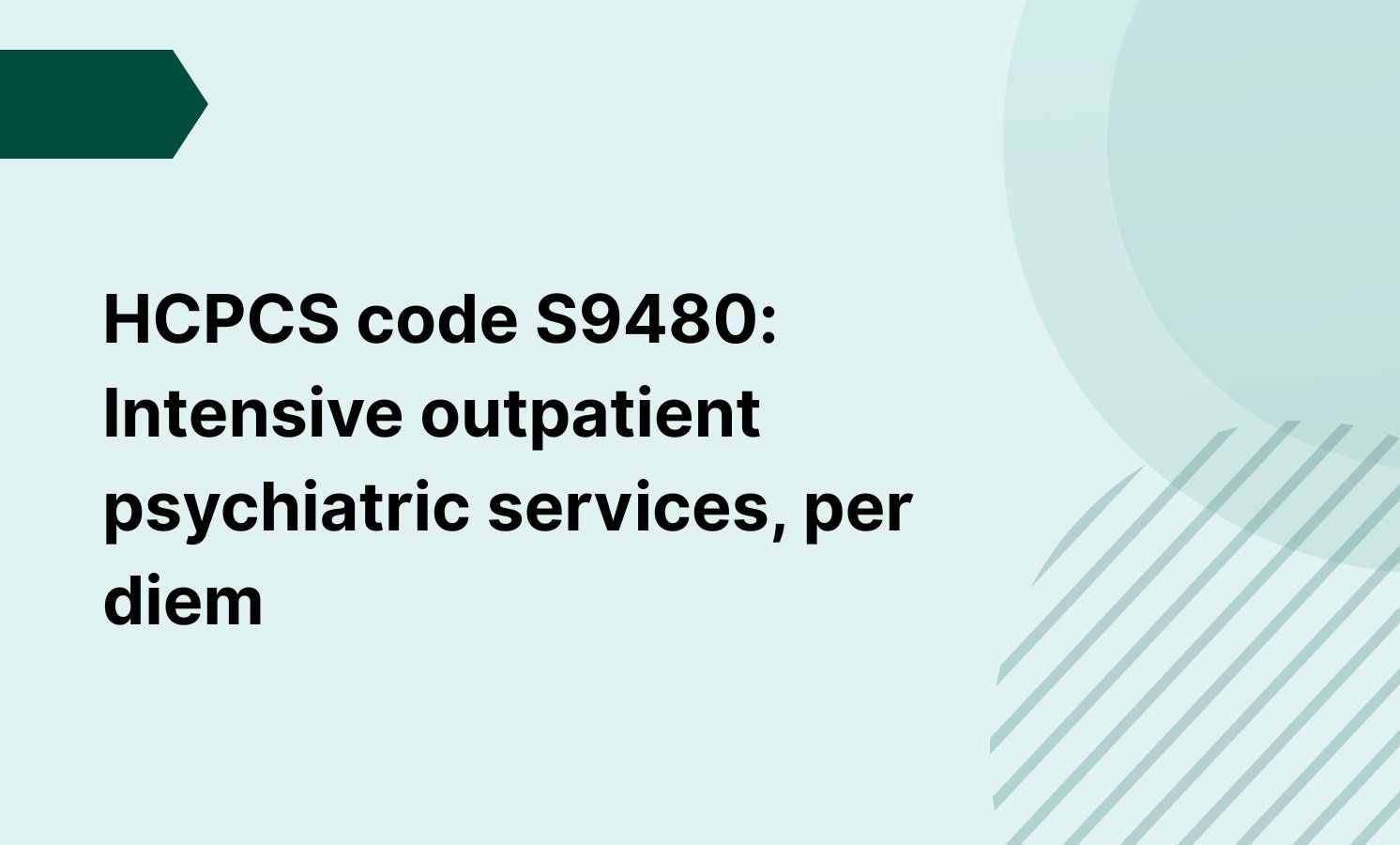 HCPCS code S9480: Intensive outpatient psychiatric services, per diem