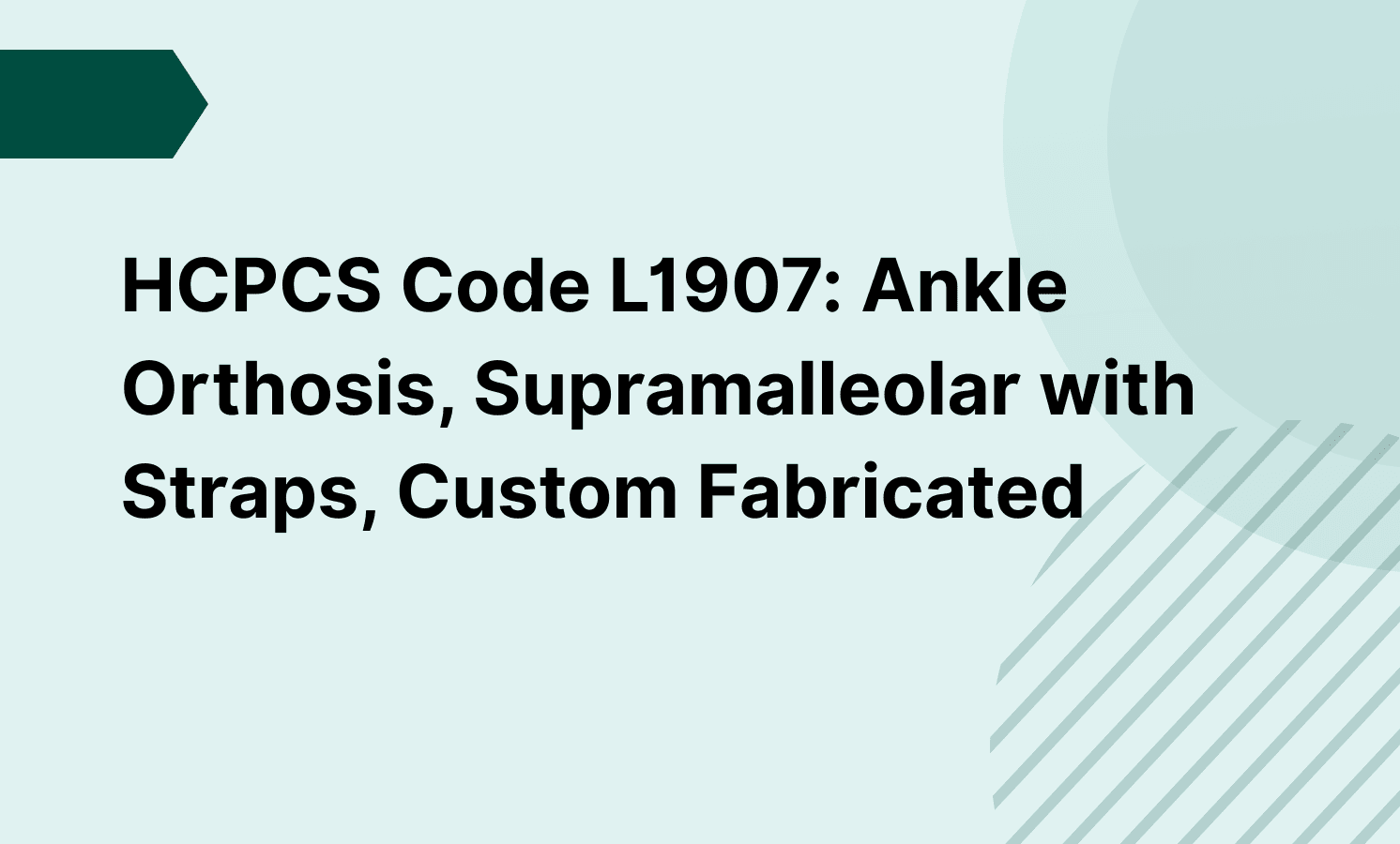 HCPCS Code L1907: Ankle Orthosis, Supramalleolar with Straps, Custom Fabricated