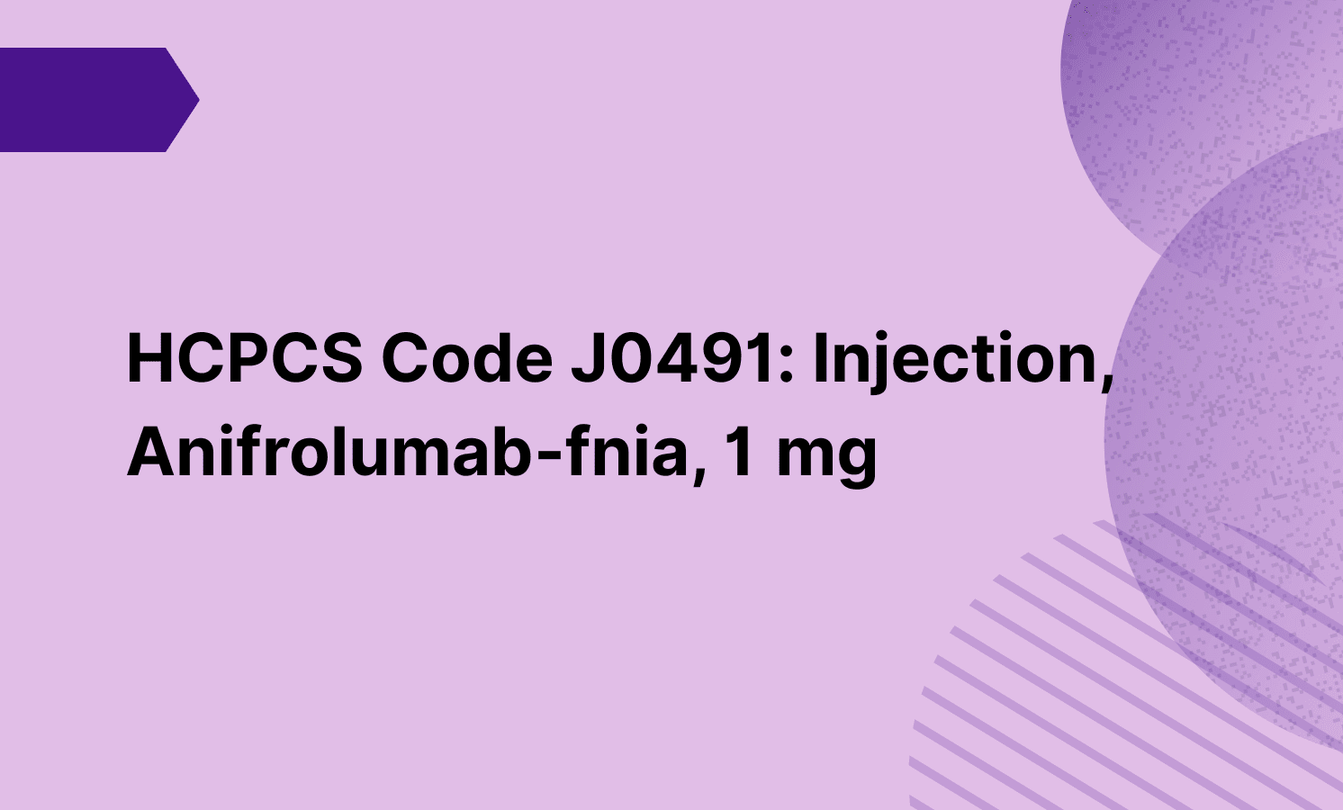 HCPCS Code J0491: Injection, Anifrolumab‑fnia, 1 mg