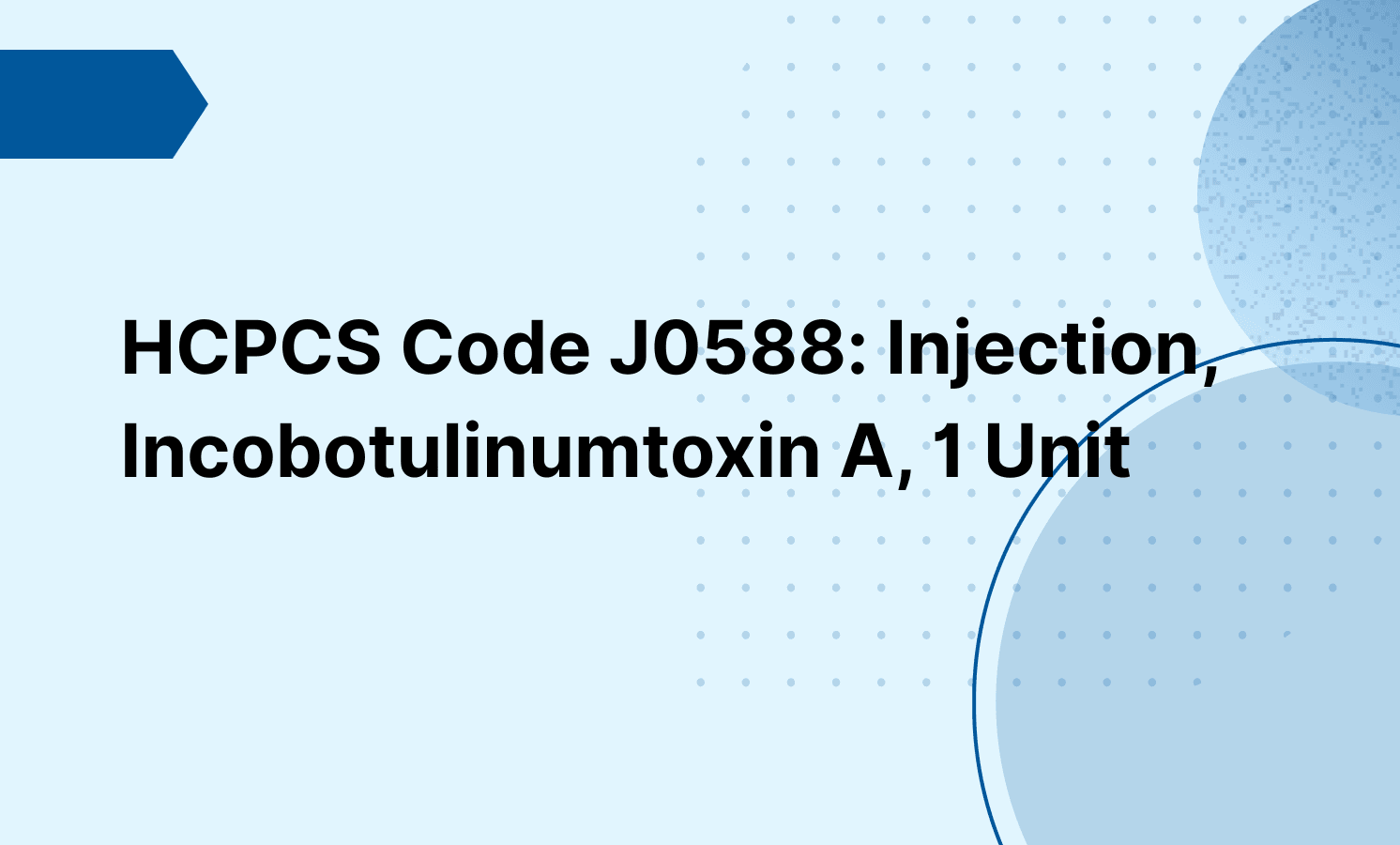 HCPCS Code J0588: Injection, Incobotulinumtoxin A, 1 Unit