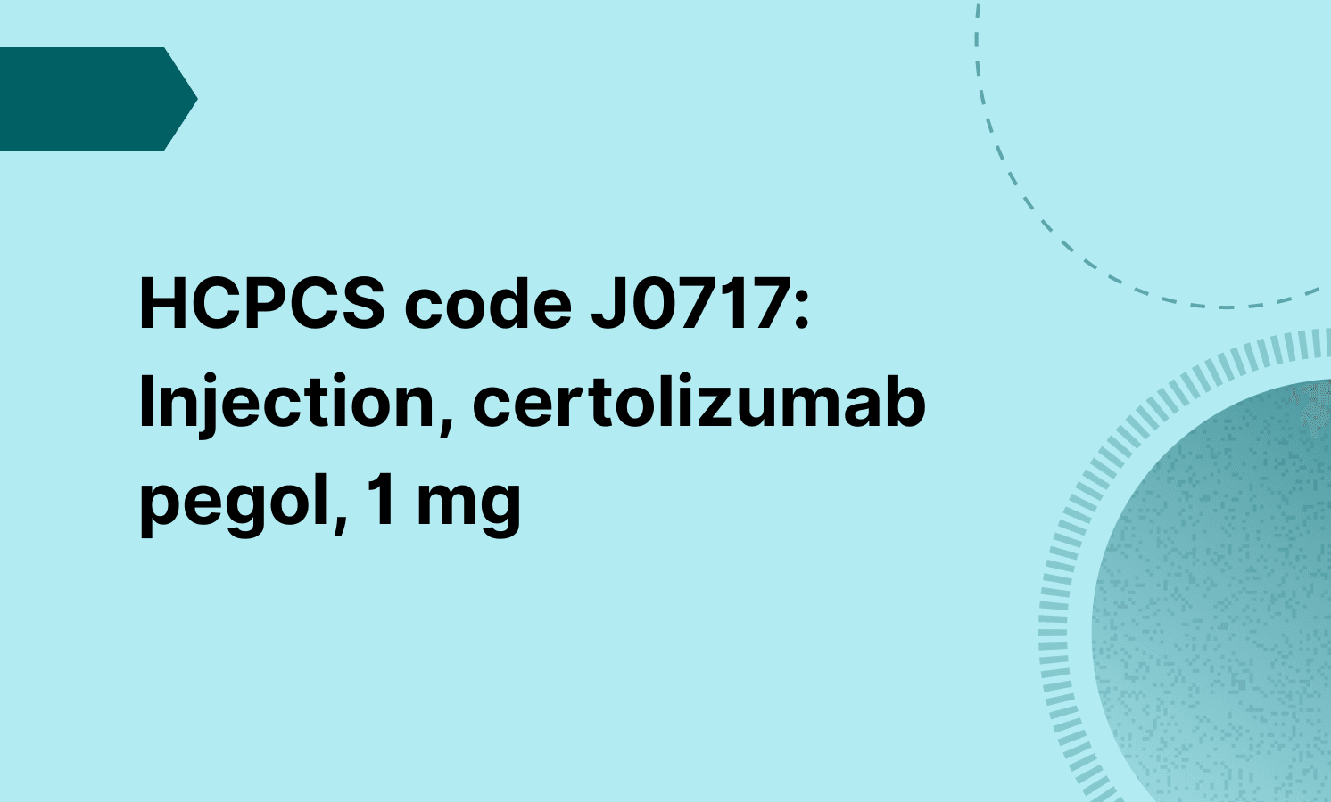 HCPCS code J0717: Injection, certolizumab pegol, 1 mg