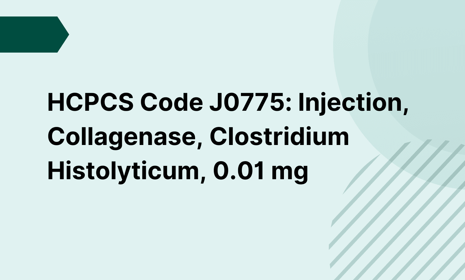 HCPCS Code J0775: Injection, Collagenase, Clostridium Histolyticum, 0.01 mg