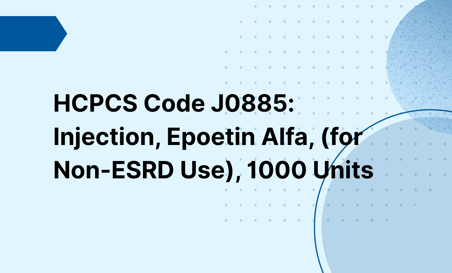 HCPCS Code J0885: Injection, Epoetin Alfa, (for Non-ESRD Use), 1000 Units