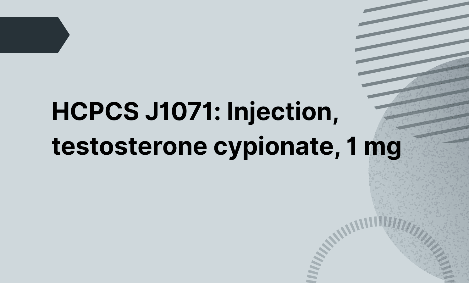 HCPCS J1071: Injection, testosterone cypionate, 1 mg