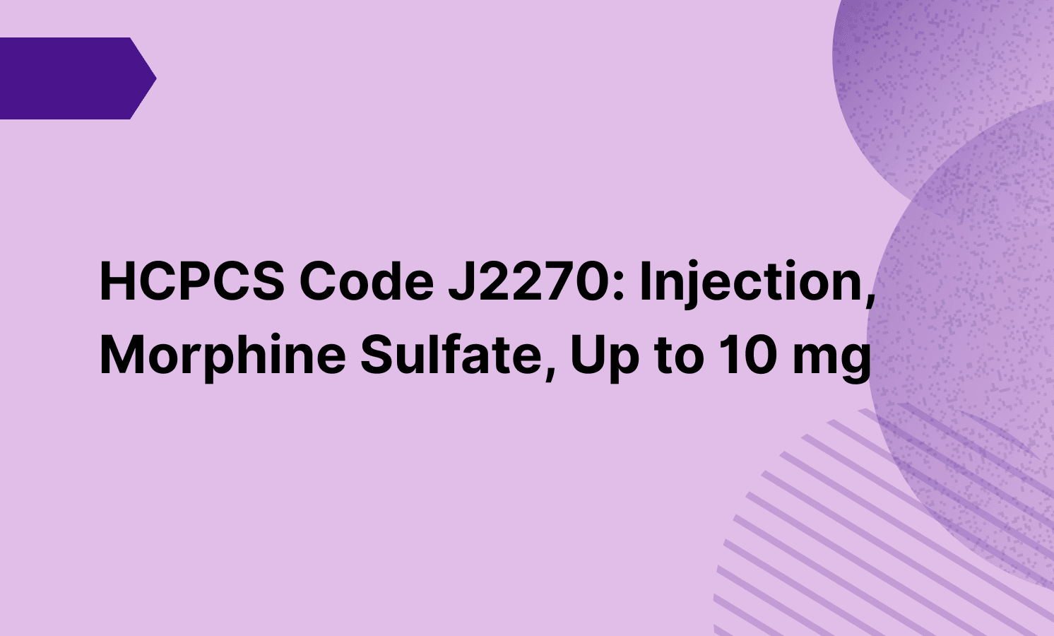 HCPCS Code J2270: Injection, Morphine Sulfate, Up to 10 mg
