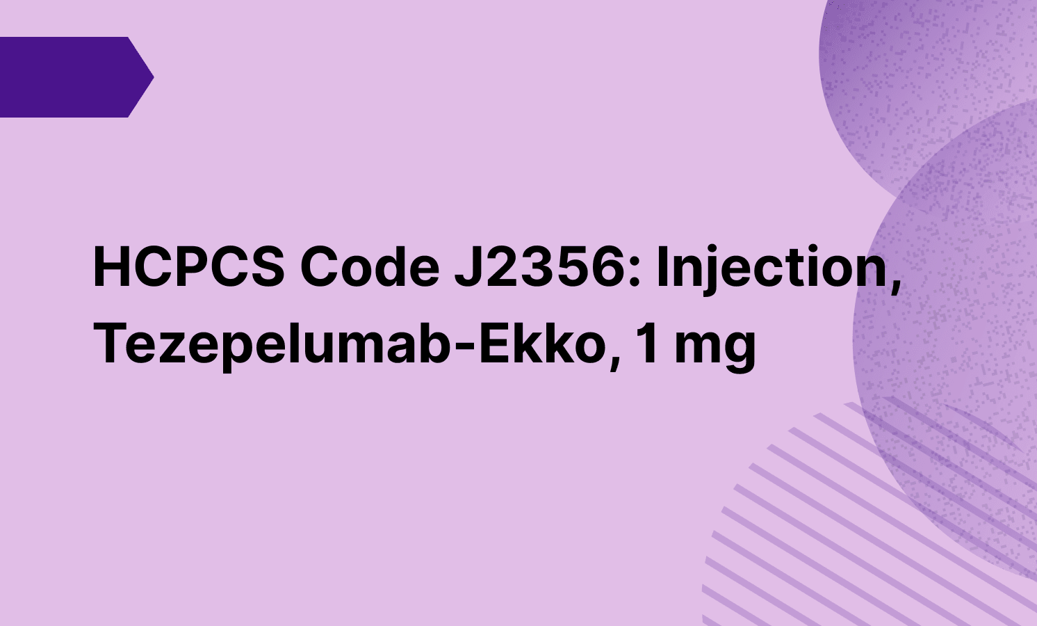 HCPCS Code J2356: Injection, Tezepelumab-Ekko, 1 mg