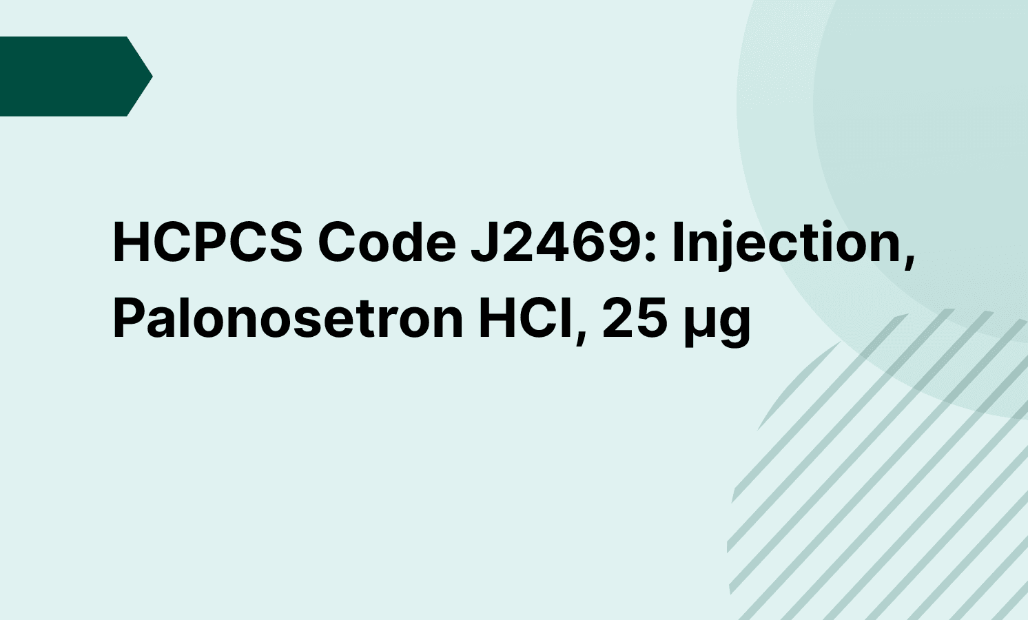 HCPCS Code J2469: Injection, Palonosetron HCl, 25 µg